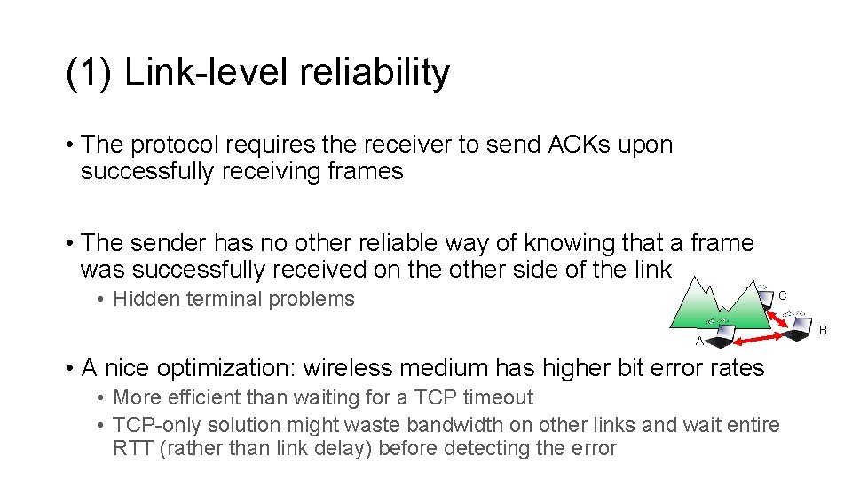 (1) Link-level reliability • The protocol requires the receiver to send ACKs upon successfully