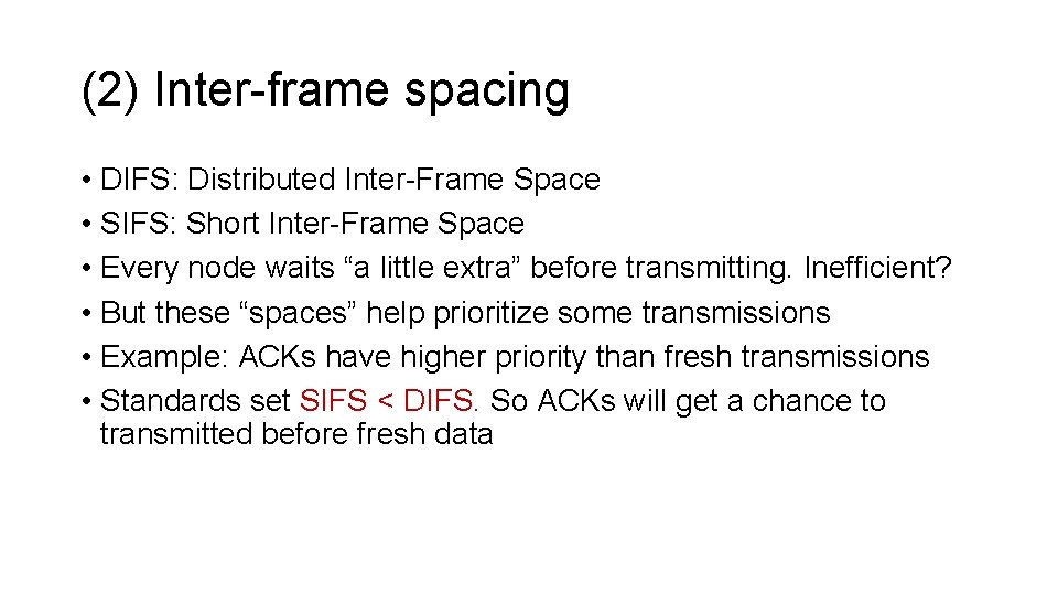(2) Inter-frame spacing • DIFS: Distributed Inter-Frame Space • SIFS: Short Inter-Frame Space •