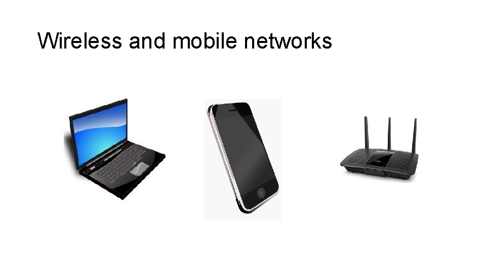 Wireless and mobile networks 