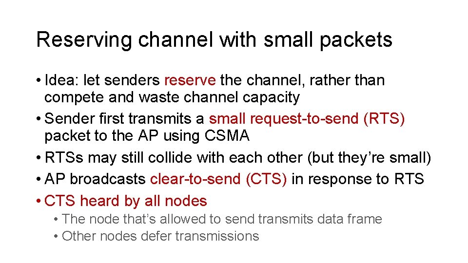Reserving channel with small packets • Idea: let senders reserve the channel, rather than