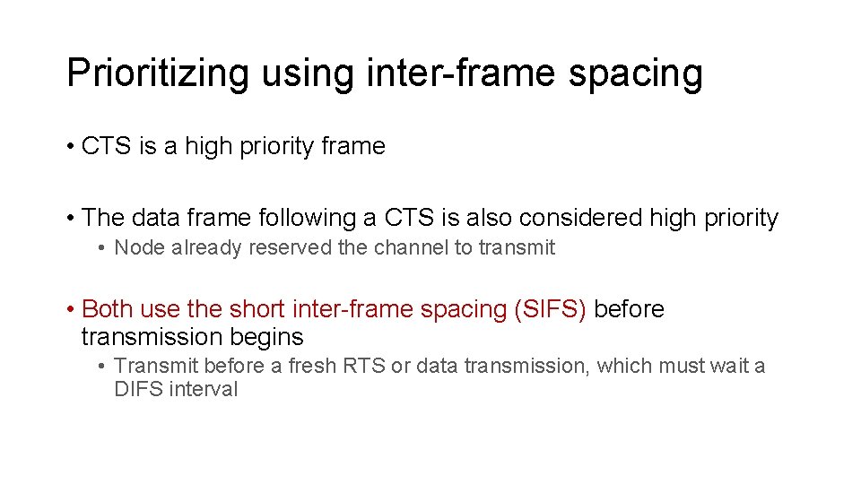 Prioritizing using inter-frame spacing • CTS is a high priority frame • The data
