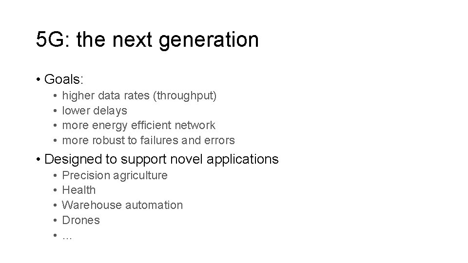5 G: the next generation • Goals: • • higher data rates (throughput) lower