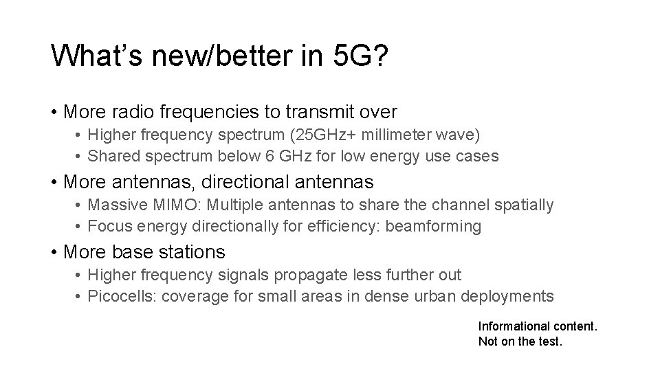 What’s new/better in 5 G? • More radio frequencies to transmit over • Higher