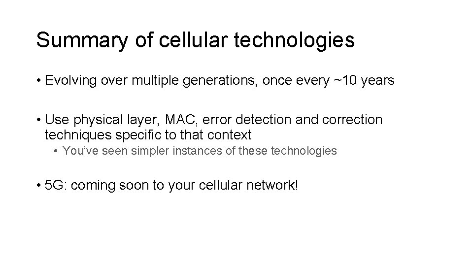 Summary of cellular technologies • Evolving over multiple generations, once every ~10 years •