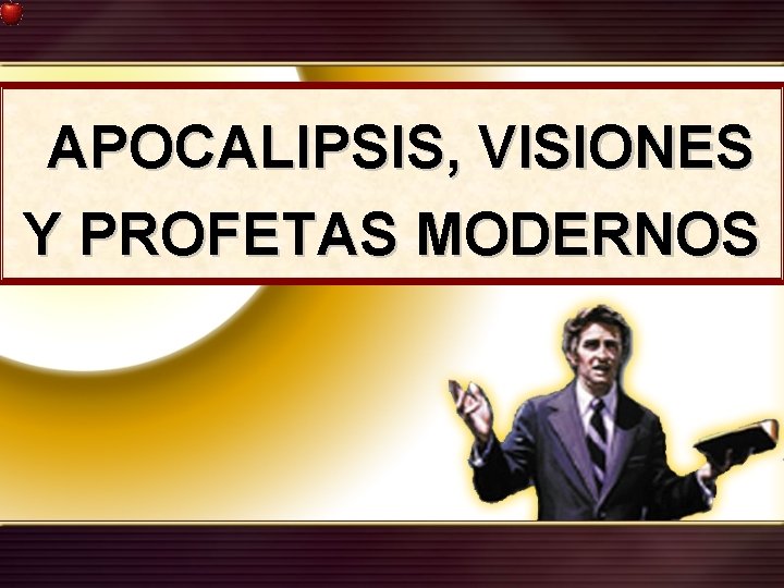 APOCALIPSIS, VISIONES Y PROFETAS MODERNOS 