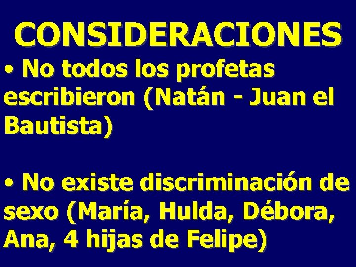 CONSIDERACIONES • No todos los profetas escribieron (Natán - Juan el Bautista) • No