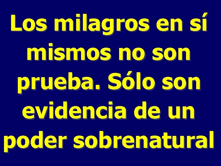 Los milagros en sí mismos no son prueba. Sólo son evidencia de un poder