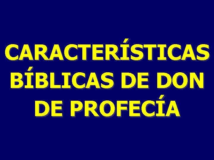 CARACTERÍSTICAS BÍBLICAS DE DON DE PROFECÍA 