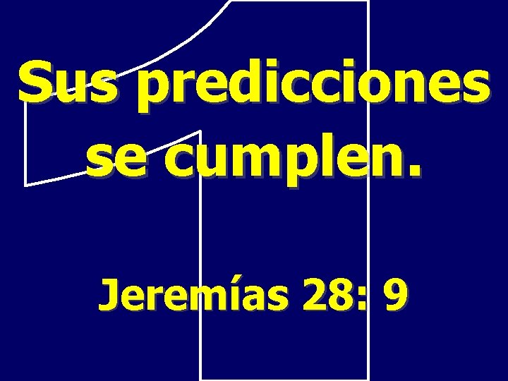 Sus predicciones se cumplen. Jeremías 28: 9 