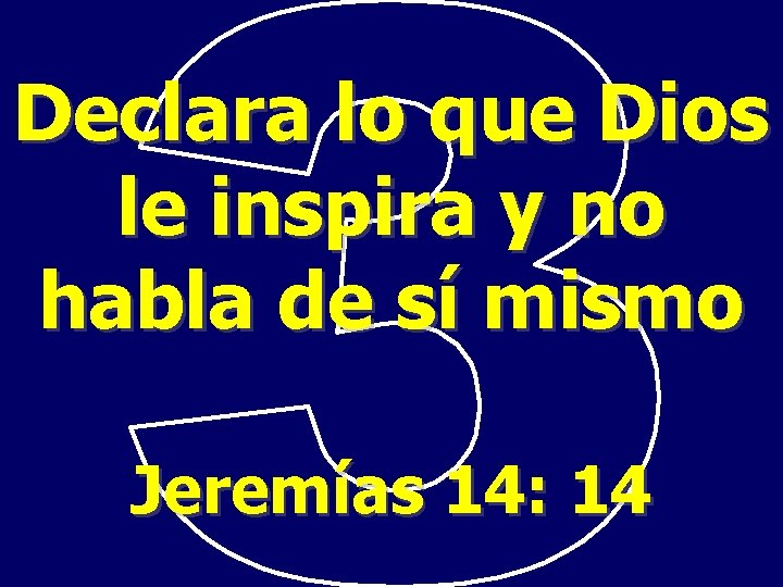 Declara lo que Dios le inspira y no habla de sí mismo Jeremías 14: