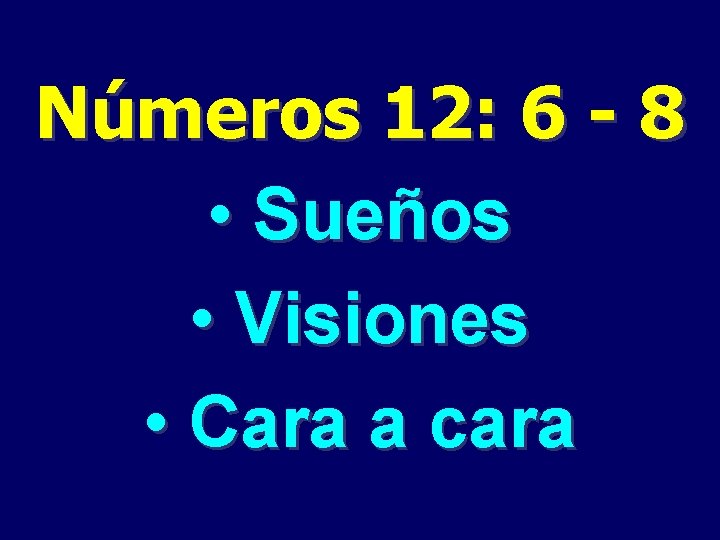 Números 12: 6 - 8 • Sueños • Visiones • Cara a cara 