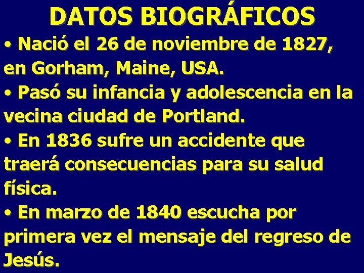 DATOS BIOGRÁFICOS • Nació el 26 de noviembre de 1827, en Gorham, Maine, USA.