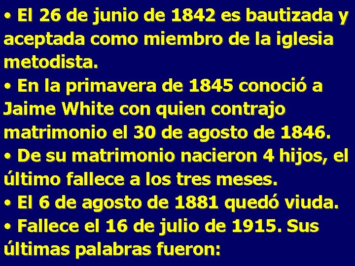  • El 26 de junio de 1842 es bautizada y aceptada como miembro