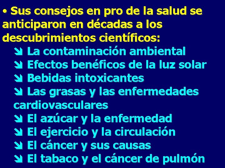  • Sus consejos en pro de la salud se anticiparon en décadas a