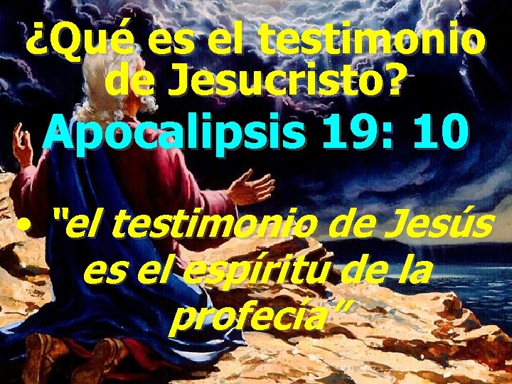 ¿Qué es el testimonio de Jesucristo? Apocalipsis 19: 10 • “el testimonio de Jesús