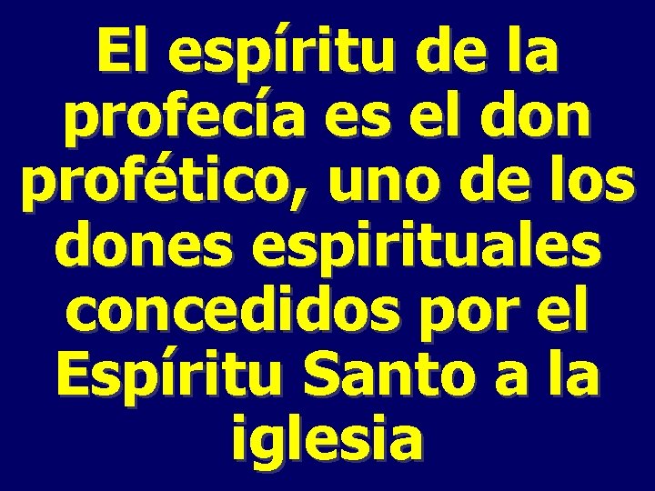 El espíritu de la profecía es el don profético, uno de los dones espirituales