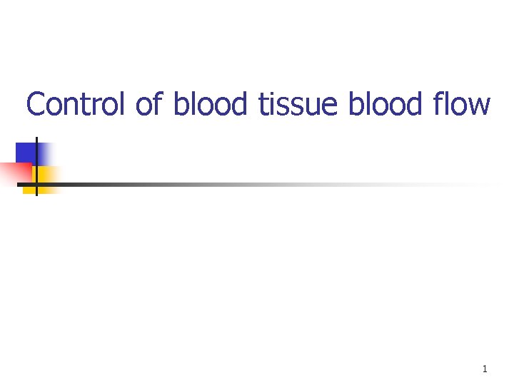 Control of blood tissue blood flow 1 