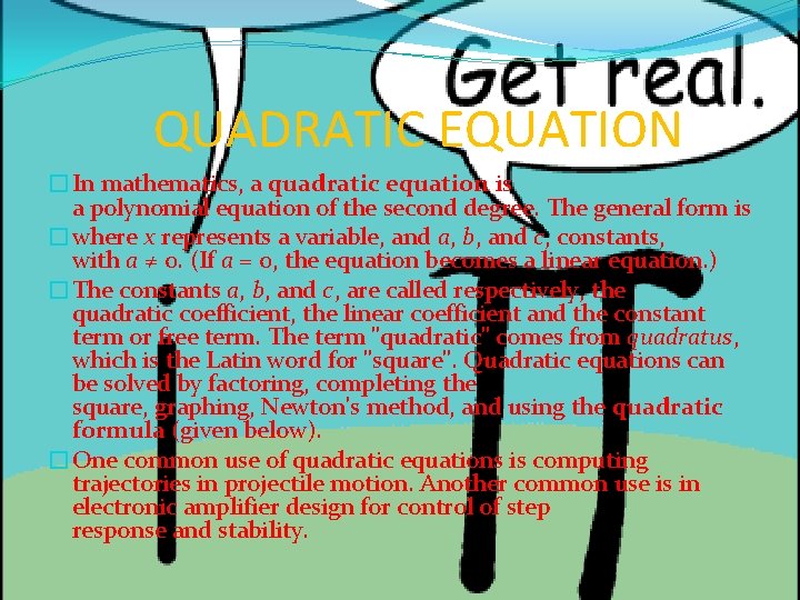 QUADRATIC EQUATION �In mathematics, a quadratic equation is a polynomial equation of the second