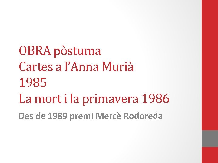 OBRA pòstuma Cartes a l’Anna Murià 1985 La mort i la primavera 1986 Des