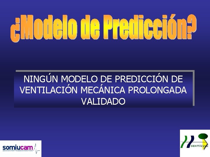 NINGÚN MODELO DE PREDICCIÓN DE VENTILACIÓN MECÁNICA PROLONGADA VALIDADO 