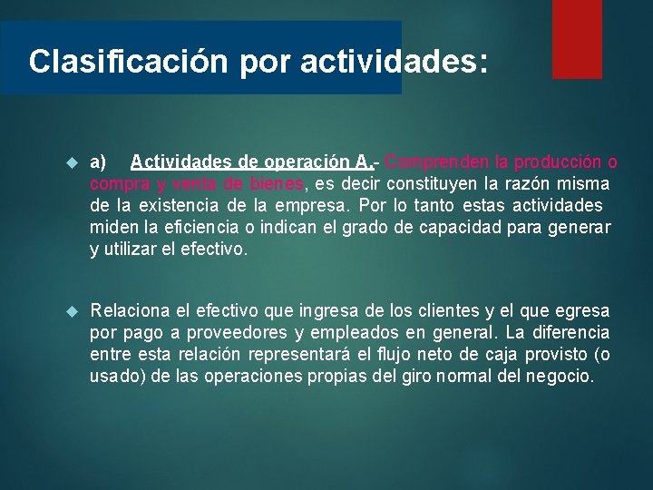 Clasificación por actividades: a) Actividades de operación A. - Comprenden la producción o compra