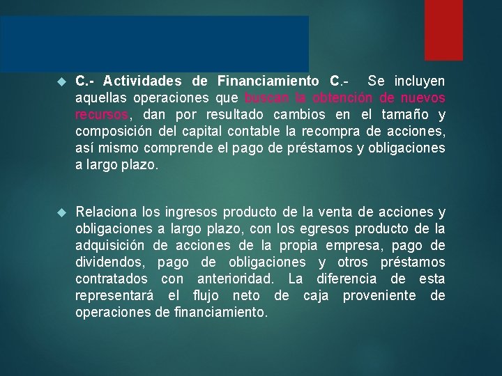  C. - Actividades de Financiamiento C. - Se incluyen aquellas operaciones que buscan