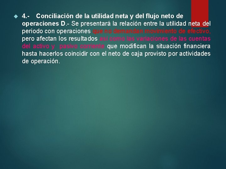  4. - Conciliación de la utilidad neta y del flujo neto de operaciones