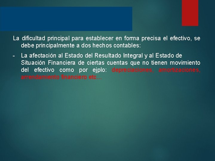 La dificultad principal para establecer en forma precisa el efectivo, se debe principalmente a