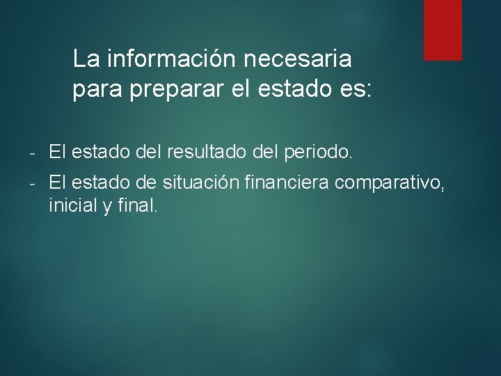 La información necesaria para preparar el estado es: - El estado del resultado del