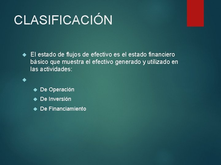 CLASIFICACIÓN El estado de flujos de efectivo es el estado financiero básico que muestra