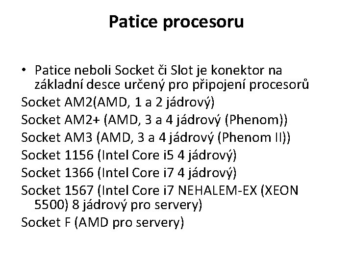 Patice procesoru • Patice neboli Socket či Slot je konektor na základní desce určený