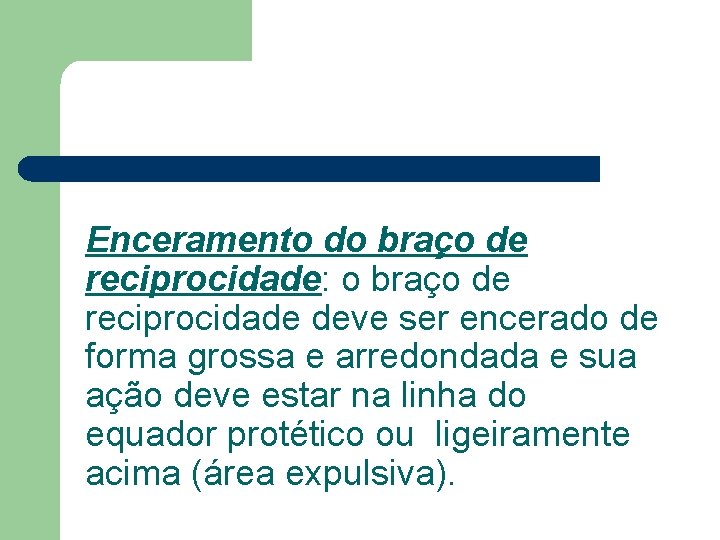 Enceramento do braço de reciprocidade: o braço de reciprocidade deve ser encerado de forma