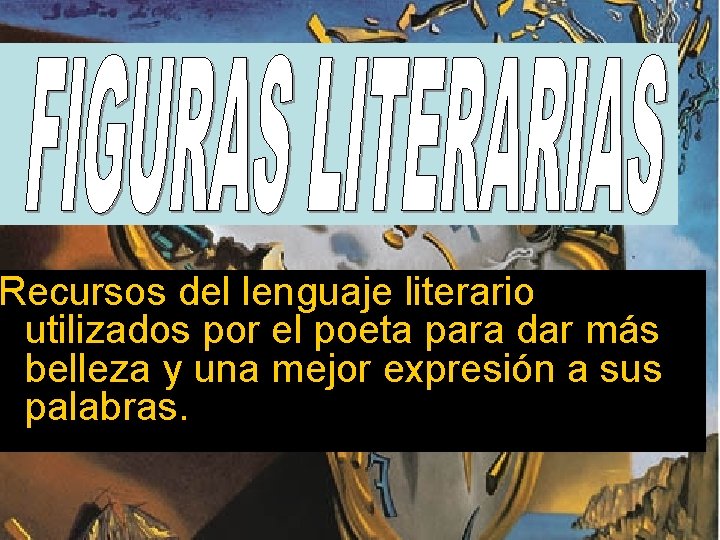 Recursos del lenguaje literario utilizados por el poeta para dar más belleza y una