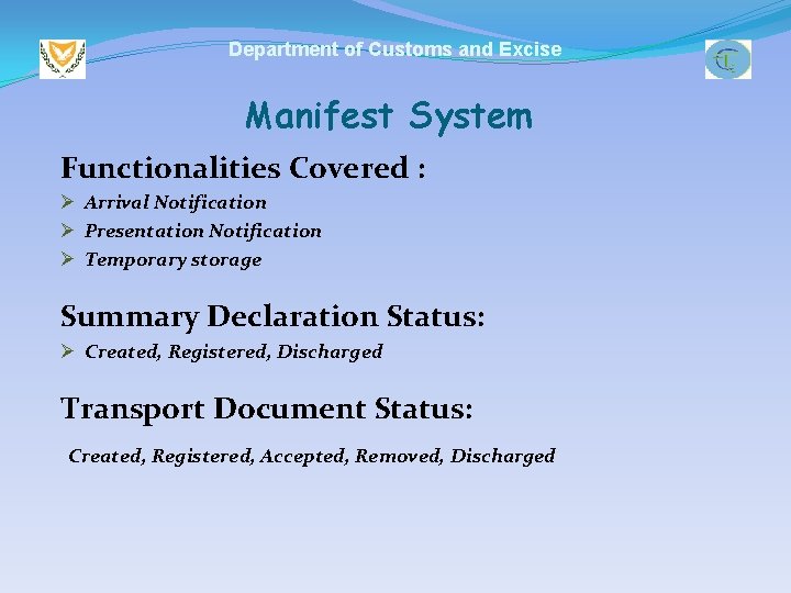 Department of Customs and Excise Manifest System Functionalities Covered : Ø Arrival Notification Ø