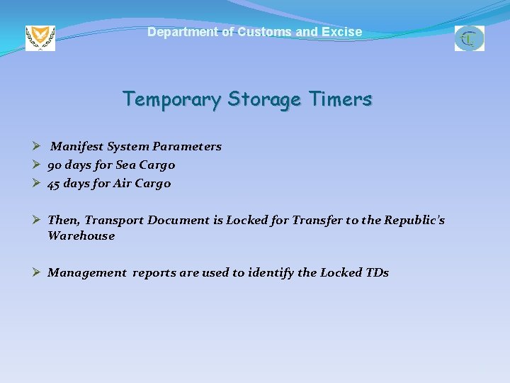 Department of Customs and Excise Temporary Storage Timers Ø Manifest System Parameters Ø 90