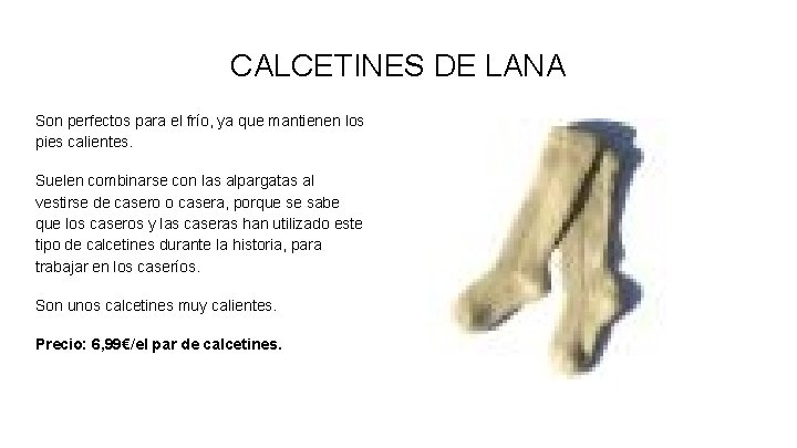 CALCETINES DE LANA Son perfectos para el frío, ya que mantienen los pies calientes.