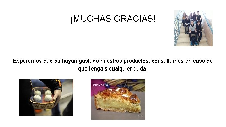 ¡MUCHAS GRACIAS! Esperemos que os hayan gustado nuestros productos, consultarnos en caso de que