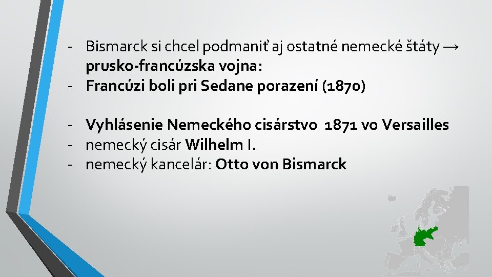 - Bismarck si chcel podmaniť aj ostatné nemecké štáty → prusko-francúzska vojna: - Francúzi