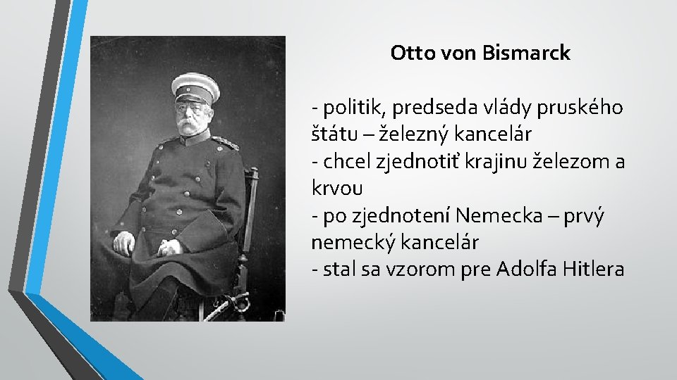 Otto von Bismarck - politik, predseda vlády pruského štátu – železný kancelár - chcel