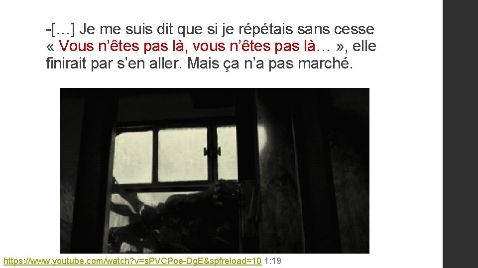 -[…] Je me suis dit que si je répétais sans cesse « Vous n’êtes