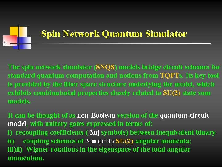 Spin Network Quantum Simulator The spin network simulator (SNQS) models bridge circuit schemes for