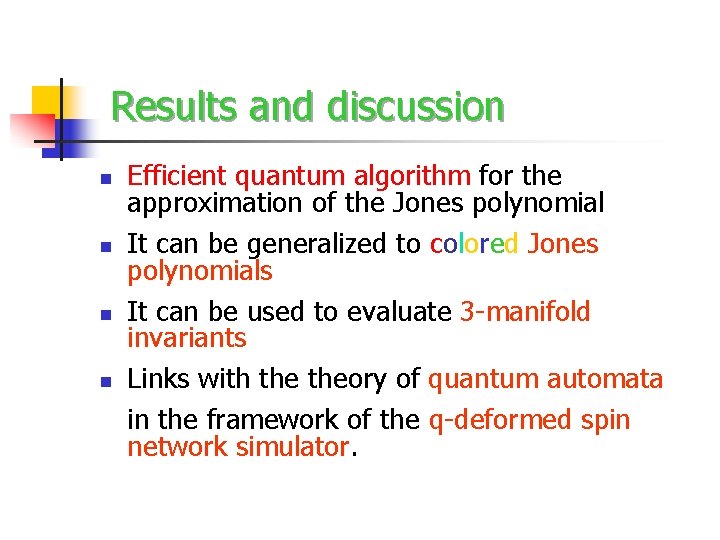 Results and discussion n n Efficient quantum algorithm for the approximation of the Jones