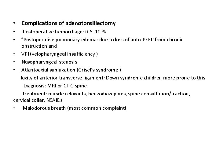  • Complications of adenotonsillectomy Postoperative hemorrhage: 0. 5– 10 % °Postoperative pulmonary edema: