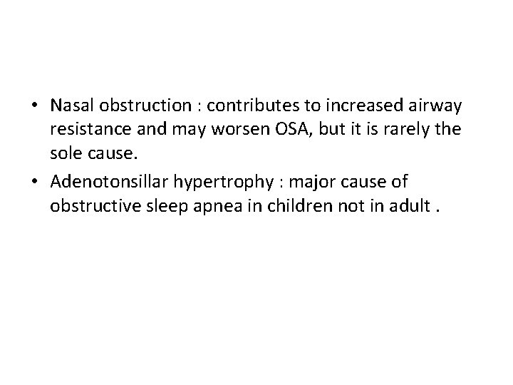  • Nasal obstruction : contributes to increased airway resistance and may worsen OSA,