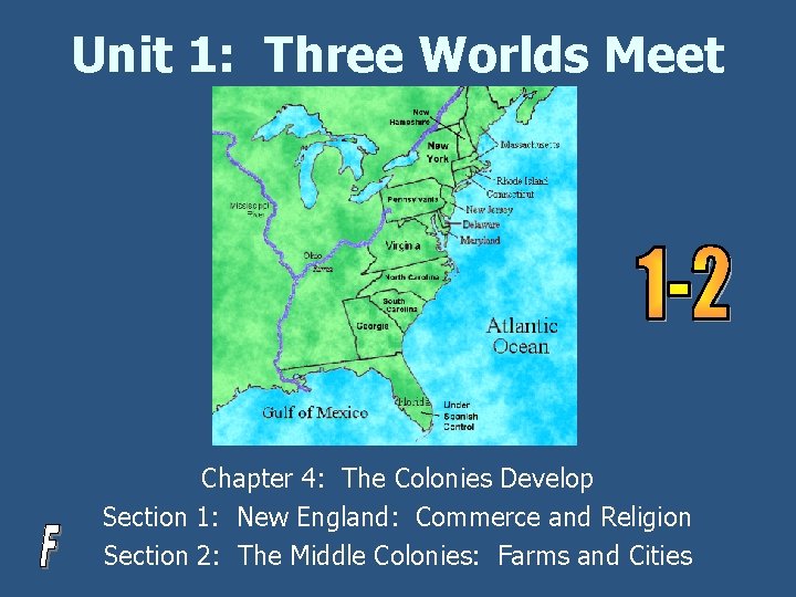 Unit 1: Three Worlds Meet Chapter 4: The Colonies Develop Section 1: New England: