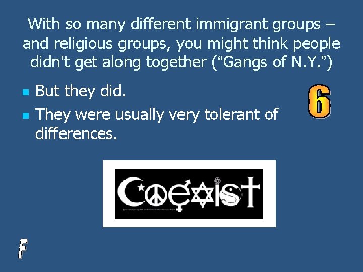 With so many different immigrant groups – and religious groups, you might think people