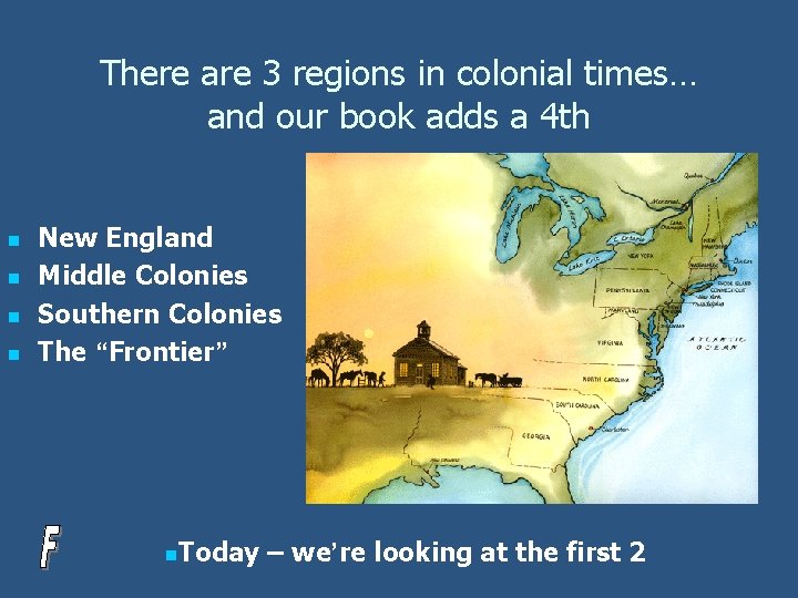 There are 3 regions in colonial times… and our book adds a 4 th