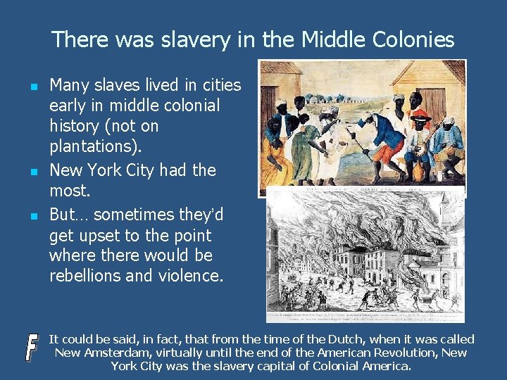 There was slavery in the Middle Colonies n n n Many slaves lived in