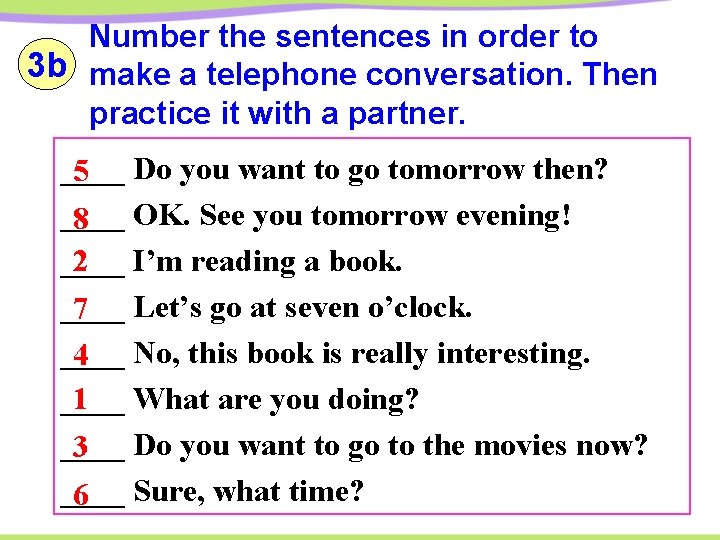 Number the sentences in order to 3 b make a telephone conversation. Then practice