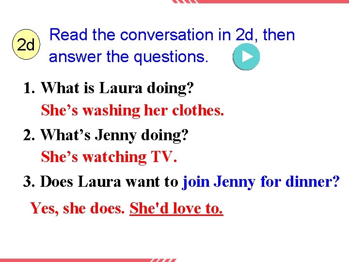 Read the conversation in 2 d, then 2 d answer the questions. 1. What